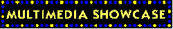 MULTIMEDIA SHOWCASE
